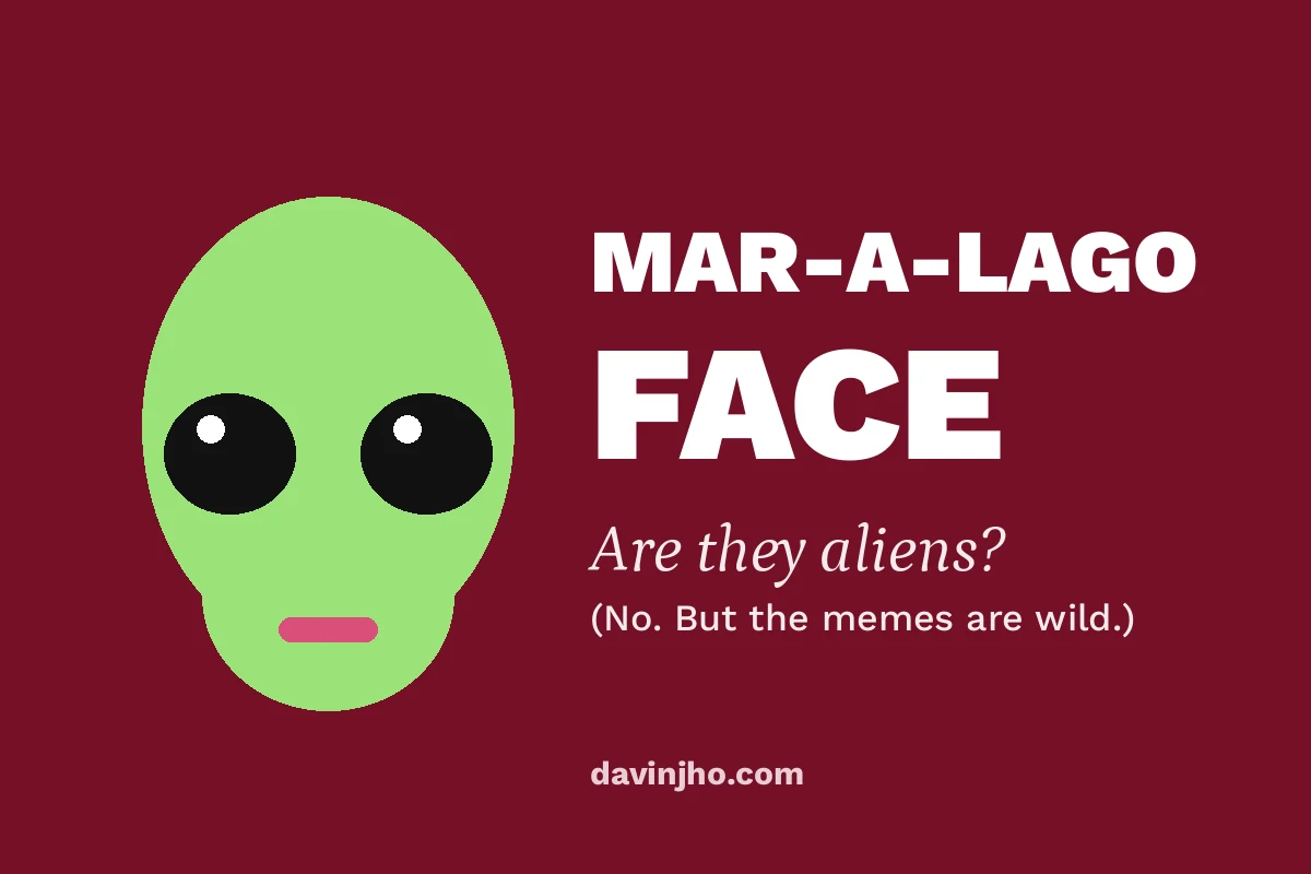 Cartoon alien face next to the words Mar-a-Lago Face: Are they aliens? No. But the memes are wild.